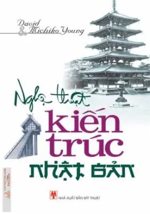 Nghệ Thuật Kiến Trúc Nhật Bản - David, Michiko Young