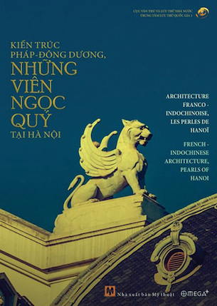 Kiến Trúc Pháp - Đông Dương, Những Viên Ngọc Quý Tại Hà Nội (Bìa Cứng) - Nhiều Tác Giả