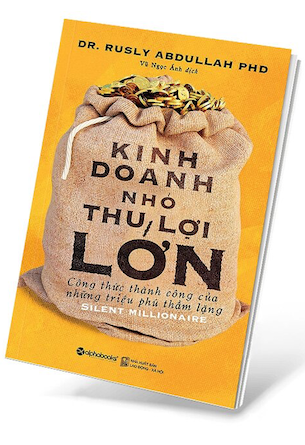 Kinh Doanh Nhỏ, Thu Lợi Lớn - Dr. Rusly Abdullah PHD