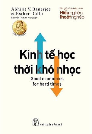 Sách Kinh Tế Học Thời Khó Nhọc - Abhijit V. Banerjee; Esther Duflo