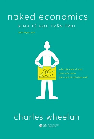 Sách Kinh Tế Học Trần Trụi - Charles Wheelan