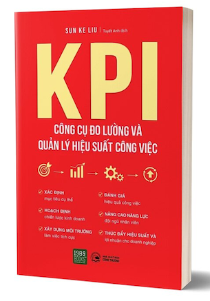 KPI - Công Cụ Đo Lường Và Quản Lý Hiệu Suất Công Việc - Sun Ke Liu