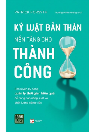 Kỷ Luật Bản Thân Nền Tảng Cho Thành Công - Patrick Forsyth