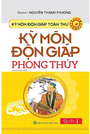 Kỳ Môn Độn Giáp Toàn Thư - Quyển 1: 1080 Cục Tam Nguyên Thời Gia Chuyển Bàn Tri Nhuận Pháp - Nguyễn Thành Phương