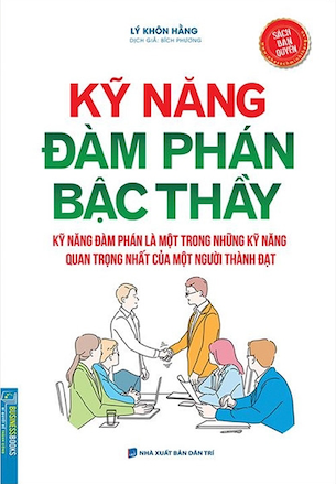 Kỹ Năng Đàm Phán Bậc Thầy - Lý Khôn Hằng