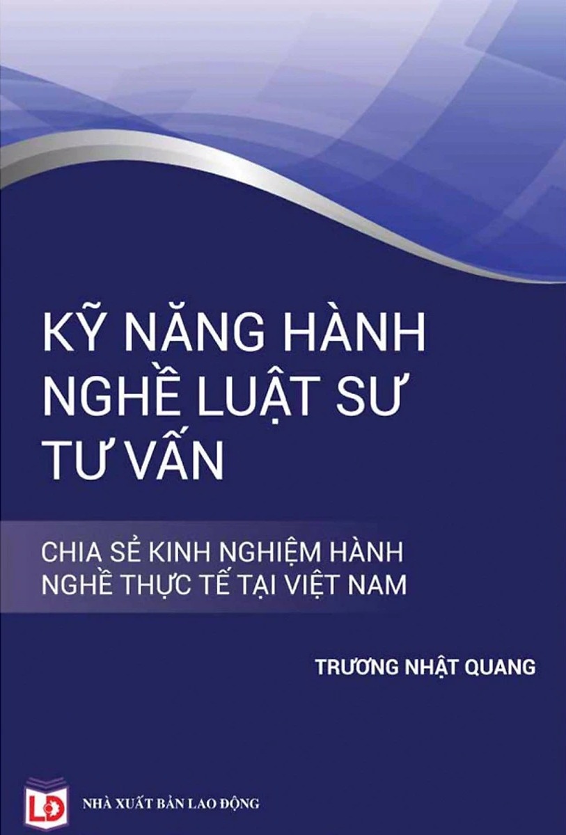 Kỹ Năng Hành Nghề Luật Sư Tư Vấn- Chia Sẽ Kinh Nghiệm Hành Nghề Thực Tế Tại Việt Nam