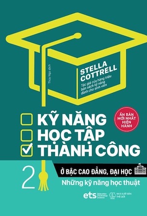 Kỹ Năng Học Tập Thành Công Ở Bậc Cao Đẳng, Đại Học Tập 2: Những Kỹ Năng Học Thuật - Stella Cortrell