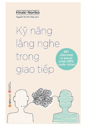 Kỹ Năng Lắng Nghe Trong Giao Tiếp - Hiraki Noriko