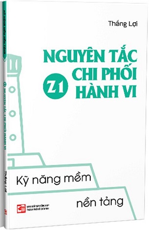 Sách Kỹ Năng Mềm Nền Tảng - Z1 Nguyên Tắc Chi Phối Hành Vi - Thắng Lợi