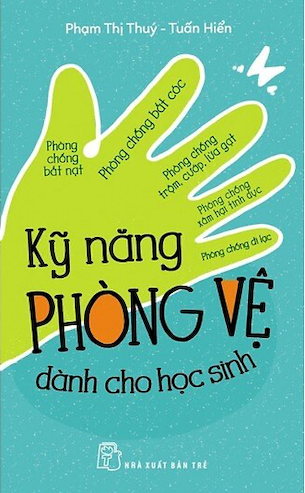 Kỹ Năng Phòng Vệ Dành Cho Học Sinh - Tuấn Hiển, Phạm Thị Thúy