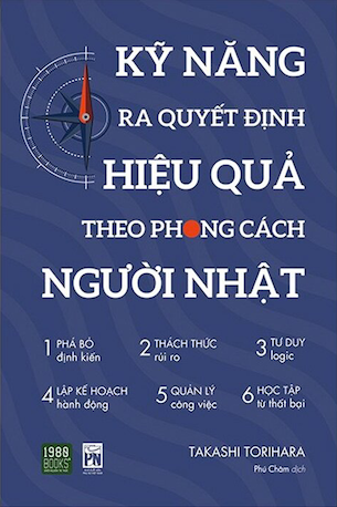 Kỹ Năng Ra Quyết Định Hiệu Quả Theo Phong Cách Người Nhật - Takashi Torihara