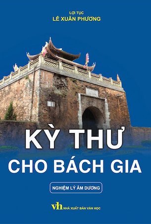 Kỳ Thư Cho Bách Gia – Nghiệm Lý Âm Dương (Bìa Cứng) - Lợi Tục Lê Xuân Phương