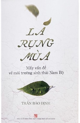 Lá Rụng Mùa - Mấy Vấn Đề Về Môi Trường Sinh Thái Nam Bộ - Trần Bảo Định