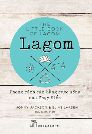 Lagom - Phong Cách Cân Bằng Cuộc Sống Của Thụy Điển - Jonny Jackson, Elias Larsen