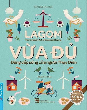 Lagom - Vừa Đủ - Đẳng Cấp Sống Của Người Thụy Điển - Linnea Dunne