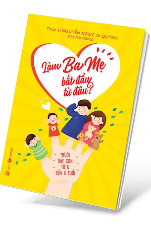 Làm Ba Mẹ Bắt Đầu Từ Đâu? - Thạc sĩ Nguyễn Ngọc Ái Quỳnh (Mẹ Mía Măng)