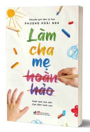 Làm Cha Mẹ Hoàn Hảo - Phương Hoài Nga