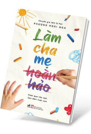 Làm Cha Mẹ Hoàn Hảo - Phương Hoài Nga