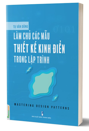 Làm Chủ Các Mẫu Thiết Kế Kinh Điển Trong Lập Trình - Tạ Văn Dũng