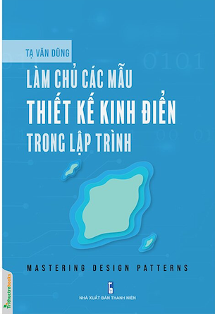 Làm Chủ Các Mẫu Thiết Kế Kinh Điển Trong Lập Trình - Tạ Văn Dũng