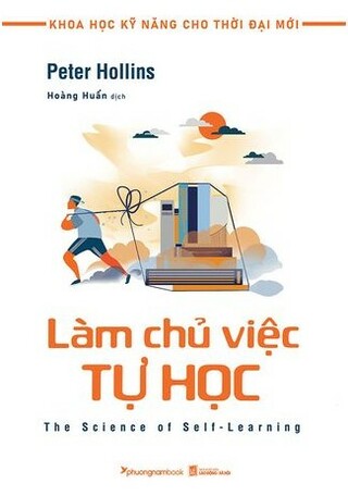 Khoa Học Kỹ Năng Cho Thời Đại Mới: Làm Chủ Việc Tự Học; Tư Duy Nhạy, Tiếp Thu Nhanh