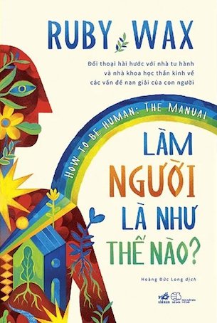 Làm Người Là Như Thế Nào? - How To Be Human: The Manual - Ruby Wax