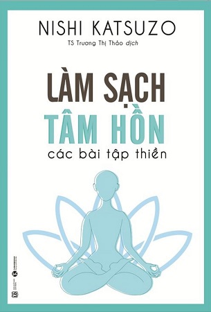 Sách Làm sạch tâm hồn - Các bài thiền tập - Nishi Katsuzo