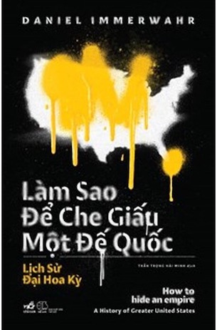 Làm Sao Để Che Giấu Một Đế Quốc - How To Hide An Empire - Daniel Immerwahr