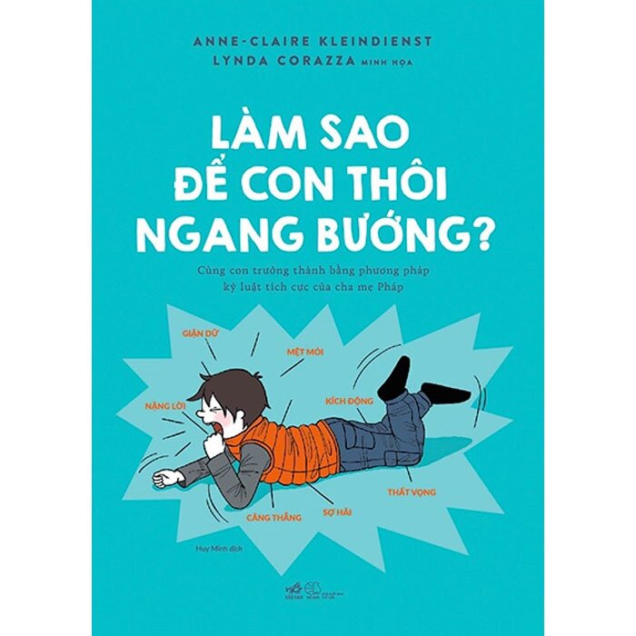 Combo 2 Cuốn Làm Sao Để Cha Mẹ Thôi Khủng Hoảng - Làm Sao Để Con Thôi Ngang Bướng - Anne - Claire Kleindienst, Lynda Corazza