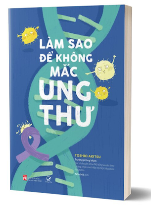 Làm Sao Để Không Mắc Ung Thư - Toshio Akitsu