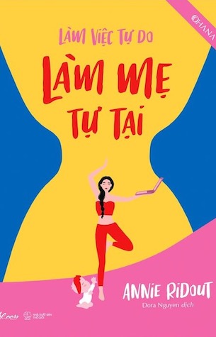 Làm Việc Tự Do - Làm Mẹ Tự Tại - Annie Ridout