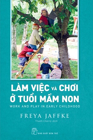 Làm Việc Và Chơi Ở Tuổi Mầm Non - Freya Jaffke