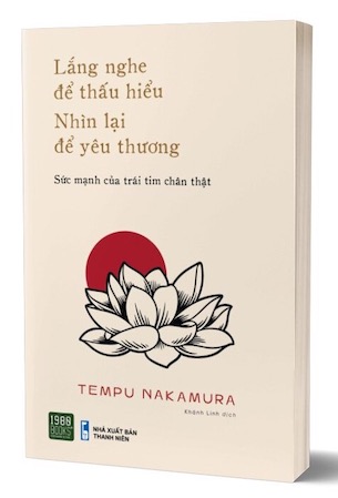 Lắng Nghe Để Thấu Hiểu Nhìn Lại Để Yêu Thương - Tempu Nakamura