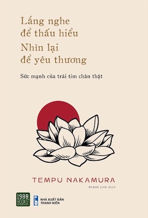 Lắng Nghe Để Thấu Hiểu Nhìn Lại Để Yêu Thương - Tempu Nakamura