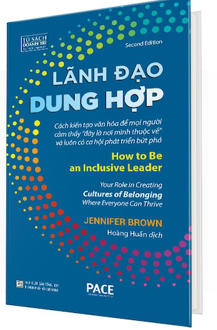 Lãnh Đạo Dung Hợp - How To Be An Inclusive Leader (Bìa Cứng) - Jennifer Brown