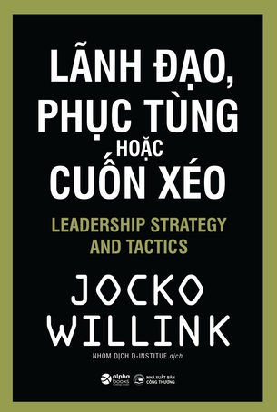 Lãnh Đạo, Phục Tùng Hoặc Cuốn Xéo Jocko Willink