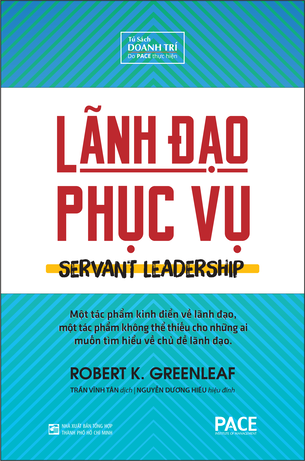 Lãnh đạo phục vụ (Servant Leadership) Robert K. Greenleaf