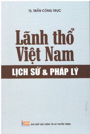 Lãnh Thổ Việt Nam: Lịch Sử và Pháp Lý - Trần Công Trục