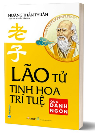 Lão Tử - Tinh Hoa Trí Tuệ Qua Danh Ngôn - Hoàng Thần Thuần