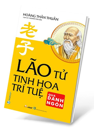 Lão Tử - Tinh Hoa Trí Tuệ Qua Danh Ngôn - Hoàng Thần Thuần