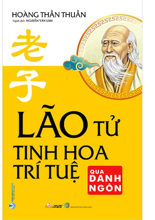 Lão Tử - Tinh Hoa Trí Tuệ Qua Danh Ngôn - Hoàng Thần Thuần