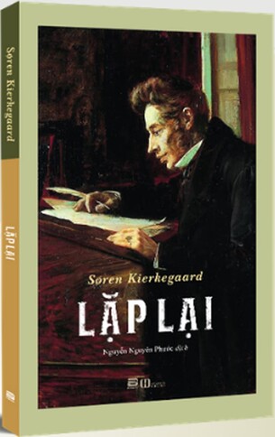 Lặp Lại: Một Khảo Luận Bằng Tâm Lý học Thực Nghiệm (Soren Kierkegaard)