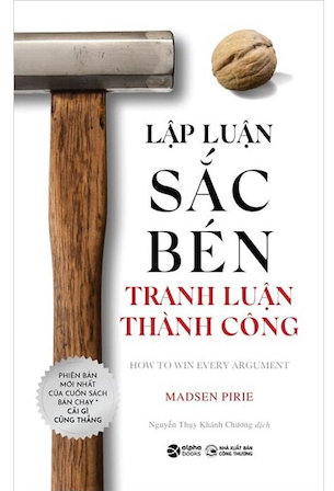 Lập Luận Sắc Bén Tranh Luận Thành Công - Madsen Pirie