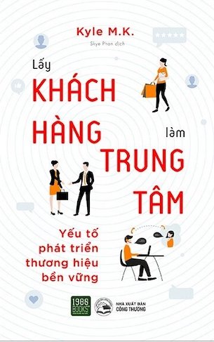 Lấy Khách Hàng Làm Trung Tâm - Yếu Tố Phát Triển Thương Hiệu Bền Vững - Kyle M K