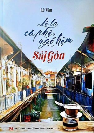 Sách Lê La Cà Phê, Ngõ Hẻm Sài Gòn - Lê Vân