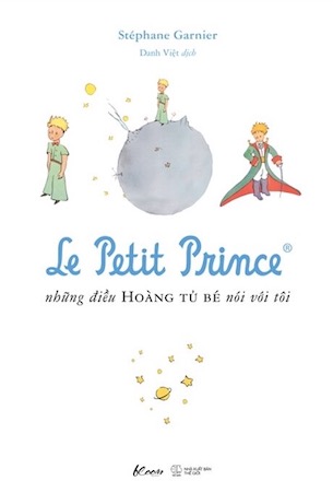 Le Petit Prince - Những Điều Hoàng Tử Bé Nói Với Tôi - Stéphane Garnier