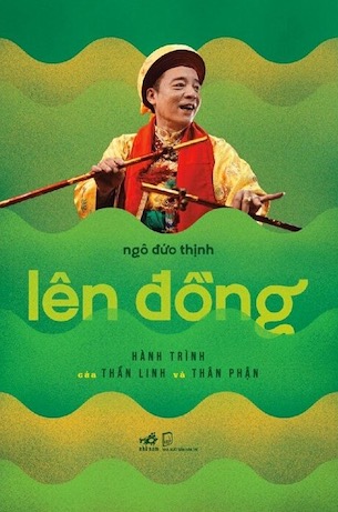 Lên Đồng - Hành Trình Của Thần Linh Và Thân Phận (Nhã Nam) - GS. TS. Ngô Đức Thịnh