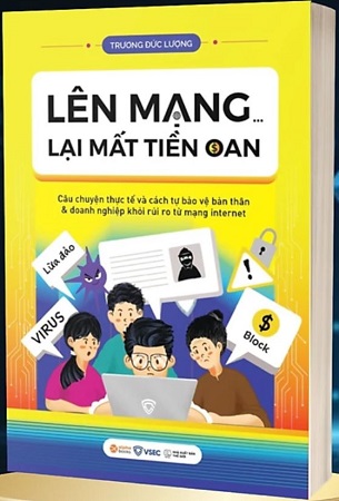 Sách Lên Mạng...Lại Mất Tiền Oan? - Câu Chuyện Thực Tế Và Cách Tự Bảo Vệ Bản Thân & Doanh Nghiệp Khỏi Rủi Ro Từ Mạng Internet - Trương Đức Lượng