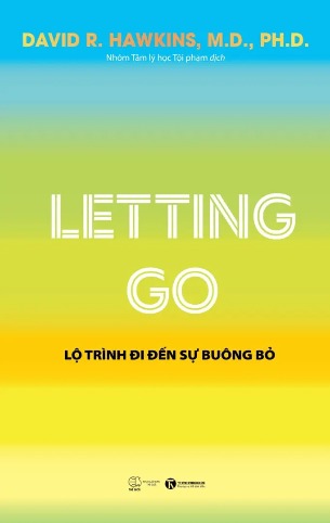 Sách - Letting go: Lộ trình đi đến sự buông bỏ - David R. Hawkins, M.D., Ph.D
