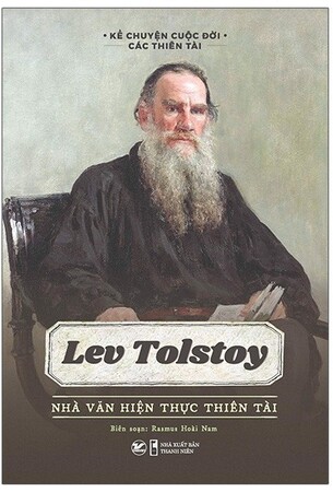 Kể Chuyện Cuộc Đời Các Thiên Tài - Lev Tolstoy - Nhà Văn Hiện Thực Thiên Tài - Rasmus Hoài Nam